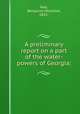 A preliminary report on a part of the water-powers of Georgia;, Hall, Benjamin Mortimer, 1853- 