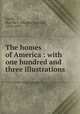 The homes of America : with one hundred and three illustrations, Lamb, Martha J. (Martha Joanna), 1829-1893 