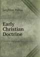 Early Christian Doctrine, Leighton Pullan 
