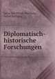 Diplomatisch-historische Forschungen, Julius von Pflugk -Harttung, Julius Harttung 