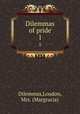 Dilemmas of pride. 1, Dilemmas,Loudon, Mrs. (Margracia) 