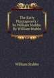 The Early Plantagenets / by William Stubbs: By William Stubbs, Stubbs, William 