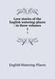 Love stories of the English watering-places : in three volumes. 1, English Watering-Places 
