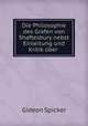 Die Philosophie des Grafen von Shaftesbury nebst Einleitung und Kritik uber ., G. Spicker 