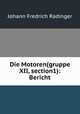 Die Motoren(gruppe XII, section1): Bericht, Johann Fredrich Radinger 