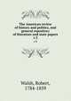 The American review of history and politics, and general repository of literature and state papers. v.3, Walsh, Robert, 1784-1859 