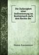 Die Zulassigkeit einer Stellvertretung im Besitzerwerb nach dem Rechte des ., Hanns Kaemmerer 