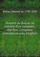 Honore de Balzac in twenty-five volumes; the first complete translation into English, Honore? de Balzac 