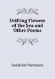 Drifting Flowers of the Sea and Other Poems, Sadakichi Hartmann 