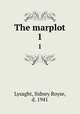 The marplot. 1, Lysaght, Sidney Royse, d. 1941 
