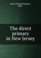 The direct primary in New Jersey, Boots, Ralph Simpson, 1887- 