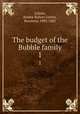 The budget of the Bubble family. 1, Lytton, Rosina Bulwer Lytton, Baroness, 1802-1882 