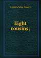 Eight cousins;, Alcott Louisa May 