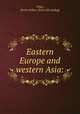 Eastern Europe and western Asia:, Tilley, Henry Arthur. [from old catalog] 