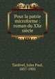 Pour la patrie microforme : roman du XXe siecle, Tardivel, Jules Paul, 1857-1905 