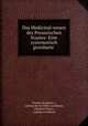 Das Medicinal-wesen des Preussischen Staates: Eine systematisch geordnete ., Ludwig Moritz Peter von Ronne 