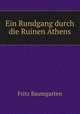 Ein Rundgang durch die Ruinen Athens, Fritz Baumgarten 