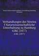 Verhandlungen des Vereins f Naturwissenschaftliche Unterhaltung zu Hamburg. 4.Bd. (1877), Verein f Naturwissenschaftliche Unterhaltung (Hamburg, Germany) 