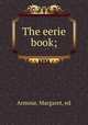 The eerie book;, Armour, Margaret, ed 