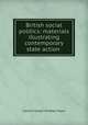 British social politics: materials illustrating contemporary state action ., Carlton Joseph Huntley Hayes 