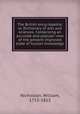 The British encyclopedia; or, Dictionary of arts and sciences. Comprising an accurate and popular view of the present improved state of human knowledge, Nicholson, William, 1753-1815 