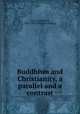 Buddhism and Christianity, a parallel and a contrast, Scott, Archibald, 1837-1909. [from old catalog] 