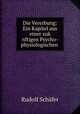Die Vererbung: Ein Kapitel aus einer zuk nftigen Psycho-physiologischen ., Rudolf Schafer 