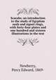 Scarabs; an introduction to the study of Egyptian seals and signet rings, with forty-four plates and one hundred and sixteen illustrations in the text, Newberry, Percy Edward, 1869- 