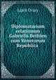 Diplomatarium relationum Gabrielis Bethlen cum Venetorum Republica ., Lipot Ovary 
