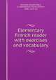 Elementary French reader with exercises and vocabulary, Olmsted, Everett Ward, b. 1869,Barton, Francis Brown, 1886-, joint ed 