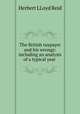 The British taxpayer and his wrongs: including an analysis of a typical year ., Herbert LLoyd Reid 