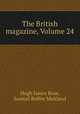 The British magazine, Volume 24, Hugh James Rose, Samuel Roffey Maitland 