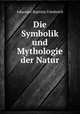 Die Symbolik und Mythologie der Natur, Johannes Baptista Friedreich 
