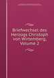 Briefwechsel des Herzogs Christoph von Wirtemberg, Volume 2, Duke of Wurttemberg 
