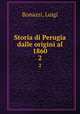 Storia di Perugia dalle origini al 1860. 2, Bonazzi, Luigi 