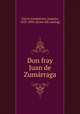 Don fray Juan de Zuma?rraga, Joaquin Garcia Icazbalceta 