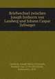 Briefwechsel zwischen Joseph freiherrn von Lassberg und Johann Caspar Zellweger, Lassberg, Joseph Maria Christoph, Freiherr von, 1770-1855,Ritter, Konstantin, 1859- 