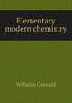 Elementary modern chemistry, Вильгельм Оствальд 