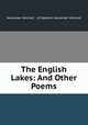 The English Lakes: And Other Poems, Alexander Mitchell , of Dalkeith Alexander Mitchell 