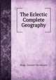 The Eclectic Complete Geography., Bragg & Company Van Antwerp 