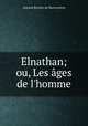 Elnathan; ou, Les ages de l