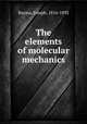 The elements of molecular mechanics, Bayma, Joseph, 1816-1892 