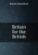 Britain for the British, Robert Blatchford 