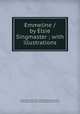 Emmeline / by Elsie Singmaster ; with illustrations, Singmaster, Elsie, 1879-1958,Rosenmeyer, Bernard J., ill,Houghton Mifflin Company. pbl,Riverside Press. prt 