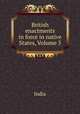 British enactments in force in native States, Volume 5, India 