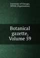 Botanical gazette, Volume 59, University of Chicago, JSTOR (Organization) 
