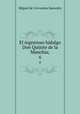 El ingenioso hidalgo Don Quijote de la Manchia;. 6, Saavedra Miguel Cervantes 