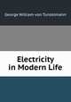 Electricity in Modern Life, George William von Tunzelmann 