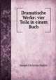 Dramatische Werke: vier Teile in einem Buch, Joseph Christian Zedlitz 
