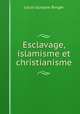 Esclavage, islamisme et christianisme, Louis Gustave Binger 
